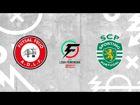 🔴 LIGA FEMININA PLACARD: FUTSAL FEIJÓ - SPORTING CP
