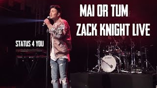 Mai Or Tum Zack Knight Live 2019 | Islington | Live Concert
