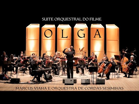 Marcus Viana e Orquestra de Cordas  -  Suíte Orquestral do filme "Olga"
