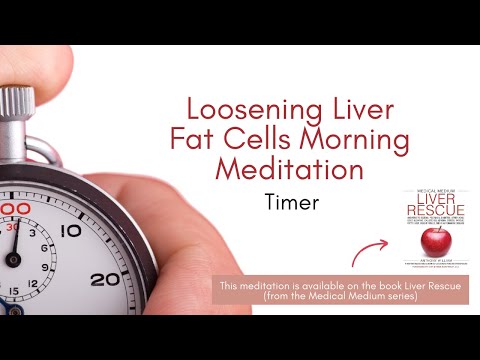 Loosening Liver Fat Cells Morning Meditation Timer (Medical Medium)