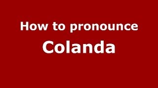 How to pronounce Colanda