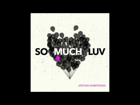 Jor'dan Armstrong - "So Much Luv" (Single)