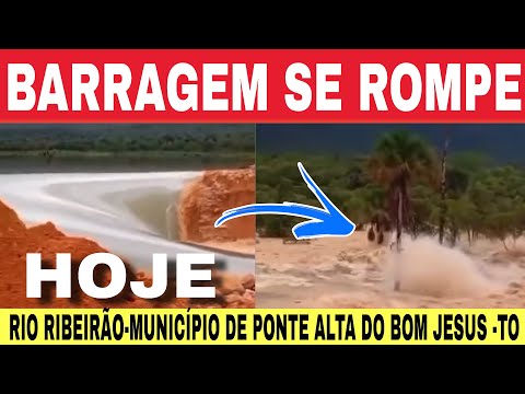 🚨URGENTE- Rompimento de BARRAGEM no RIO RIBEIRÃO município Ponte Alta do Bom Jesus -TO 
