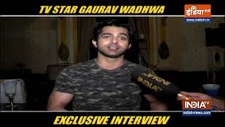 Actor Gaurav Wadhwa opens up on his latest show video