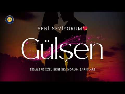 💖 Gülşen İçin Özel Seni Seviyorum Şarkısı | Aşkın En Güzel Hali 🌹 Gülşen’e Özel Aşk Şarkısı |