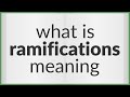 Ramifications | meaning of Ramifications