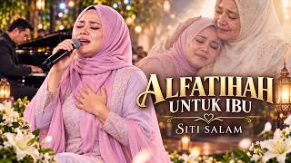 Download lagu ALFATIHAH UNTUK IBU | Siti Salam | Lagu rindu untuk ibu #laguibu #lagudoa #sitisalam mp3