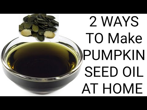 How to make pumpkin seed oil at home two ways DIY for...