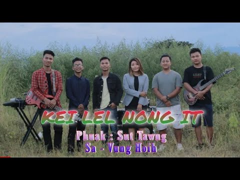 KEI LEL NONG IT' || Phuak - Sut Tawng|| Sa - Vung Hoih