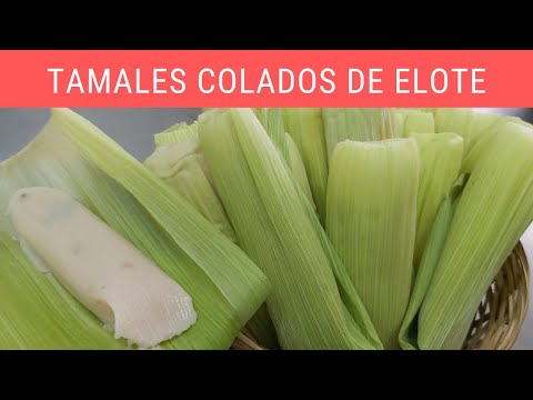 Tamales colados de elote.- RecetasdeLuzMa