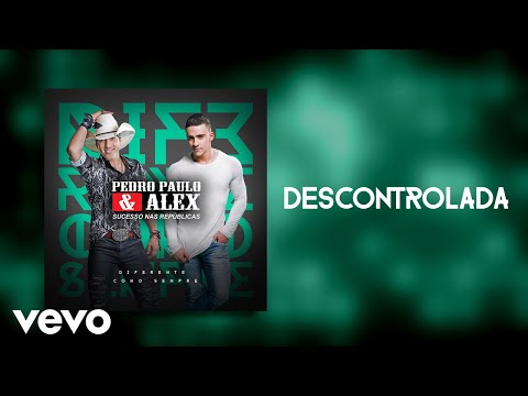 Pedro Paulo & Alex - Descontrolada (Pseudo Video)