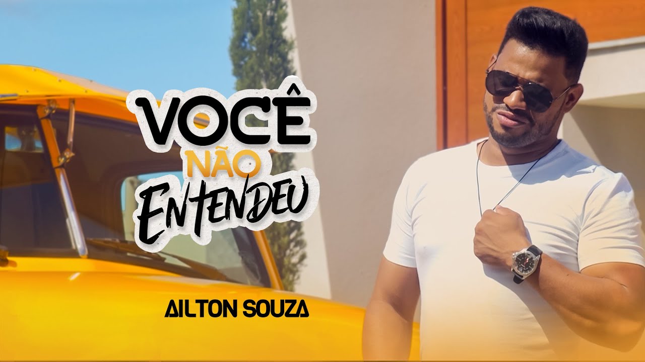 Ailton Souza - Você não Entendeu (Clipe Oficial)