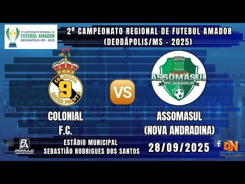 #1354 🏆 2º Campeonato Reg. Amador de Futebol / ⚽ COLONIAL FC 🆚 ASSOMASUL/NOVA ANDRADINA ⚽