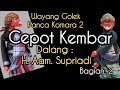 CEPOT KEMBAR Bag 2 WAYANG GOLEK PANCAKOMARA 2 DALANG ALM H AAM SUPRIADI NadaWiwitan