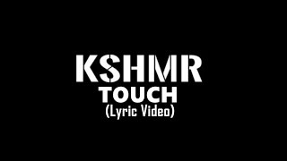 KSHMR & Felix Snow ft. Madi - Touch (Lyric video)