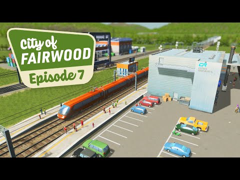 WE HAVE TRAINS | Vanilla Run - City of Fairwood EP 07 - Cities: Skylines