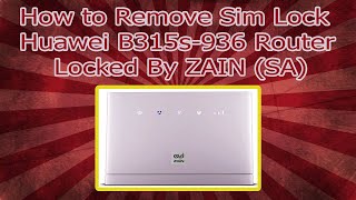 How to Remove SIM lock B315s 936 Huawei (ZAIN Router) After update/Dead Recover (Part 2)