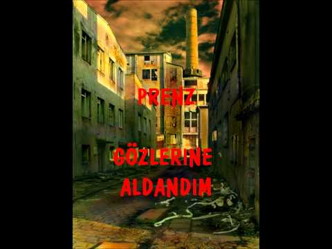PRENZ - GÖZLERINE ALDANDIM [Mutlak dinleyin]