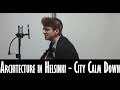 City Calm Down (Architecture in Helsinki Cover)