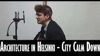City Calm Down (Architecture in Helsinki Cover)