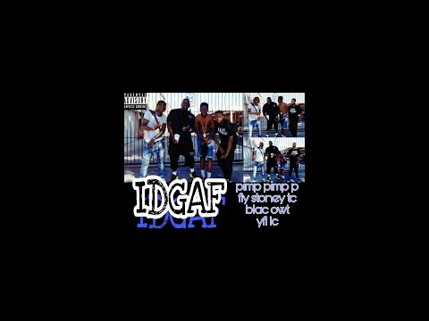 Pimp Pimp P x Fly Stoney TC x Blac Owt x YFL LC - IDGAF (Audio) Tripple Threat Vol.1