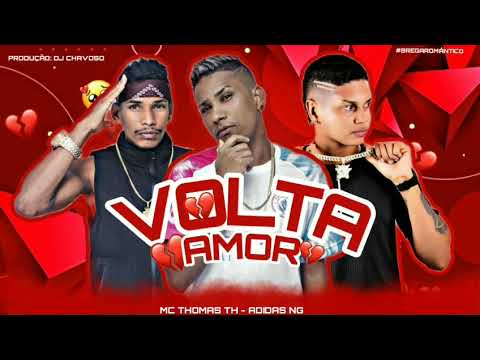 MC ADIDAS NG, MC THOMAS TH, DJ CHAVOSO - VOLTA AMOR - BREGA ROMÂNTICO 2023
