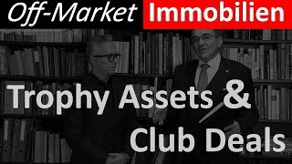 Off-Market Immobilien: Was sind Trophy Assets & Club Deals?