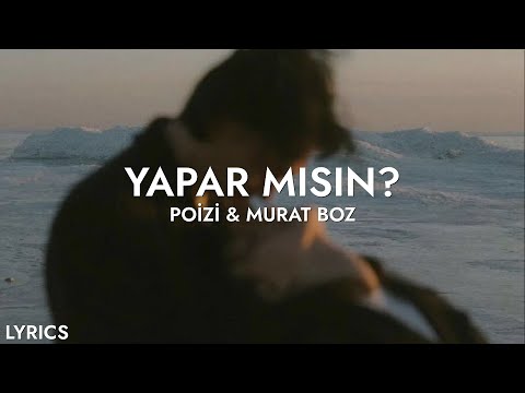 yapar mısın tanışmamış gibi | poizi & murat boz (sözleri)