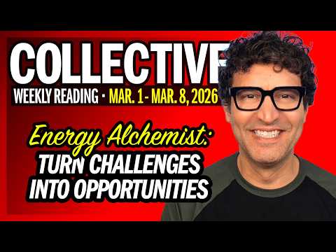 Weekly Collective Reading • March 1 - March 8, 2026 • Alchemist: Turn Challenges into Opportunities!