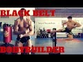 Black Belt Bodybuilder | Martial Arts Tricking and Training | Athletic Natural Bodybuilder