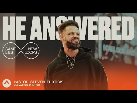 He Answered | Pastor Steven Furtick | Elevation Church