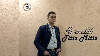 ARSENCHIK - Titiz Mitiz (2022)