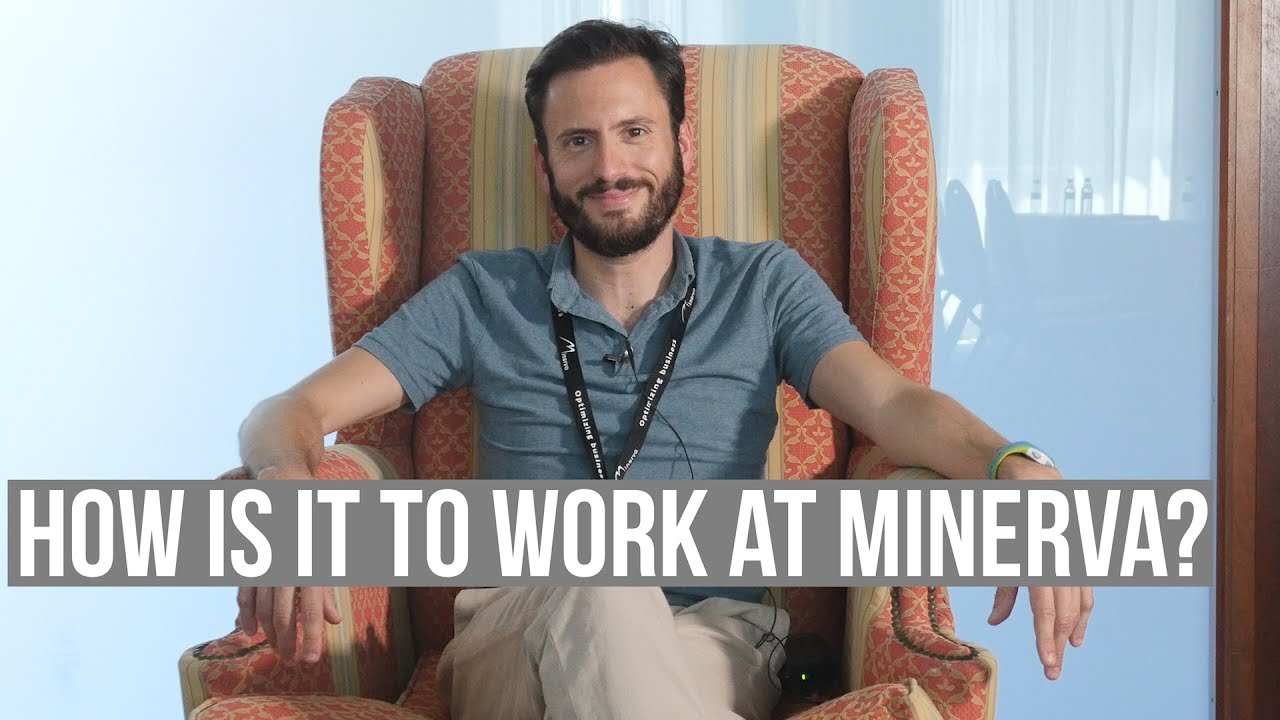 How is it to work at Minerva?