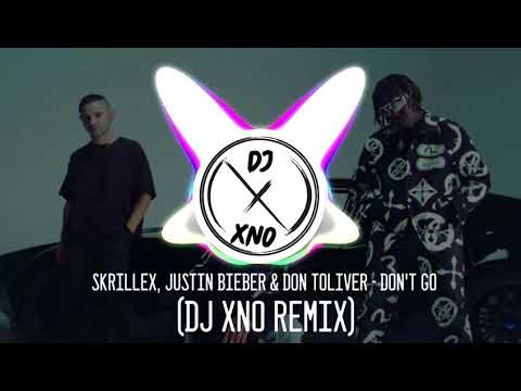Skrillex, Justin Bieber & Don Toliver - Don't Go (DJ xNo Remix)