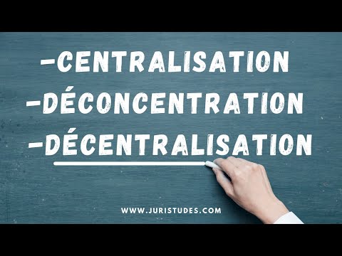 La différence entre la centralisation, la déconcentration et la décentralisation