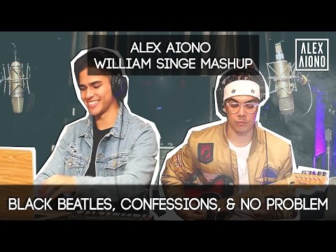 Black Beatles, Confessions, & No Problem | Alex Aiono AND William Singe Mashup