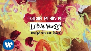 Grouplove - Enlighten Me (Live) [Official Audio]