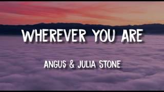 Wherever You Are (Lyrics) - Angus &amp; Julia Stone