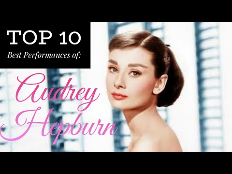 Audrey Hepburn - Top 10 Best Performances