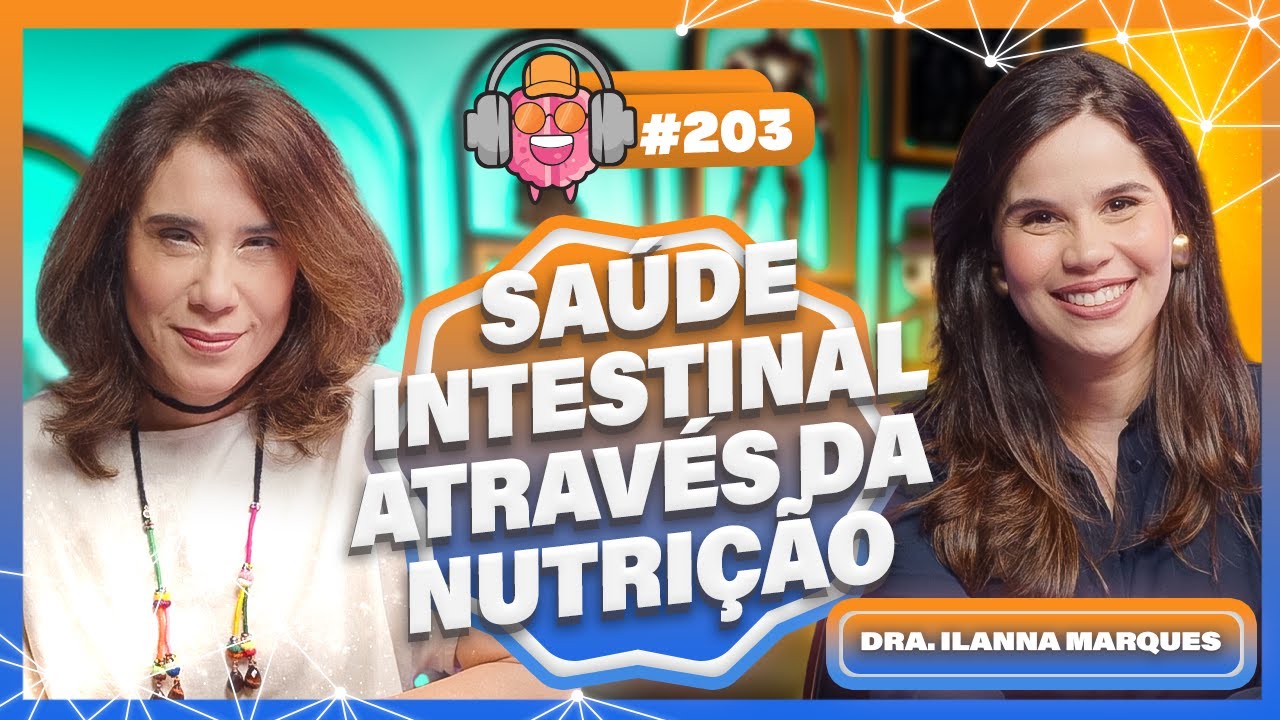 DRA. ILANNA MARQUES (SAÚDE INTESTINAL ATRAVÉS DA NUTRIÇÃO) - PODPEOPLE #203