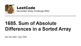YouTube video 'Daily Leetcode #1334: Nov 25, 2023 - 1685. Sum of Absolute Differences in a Sorted Array'