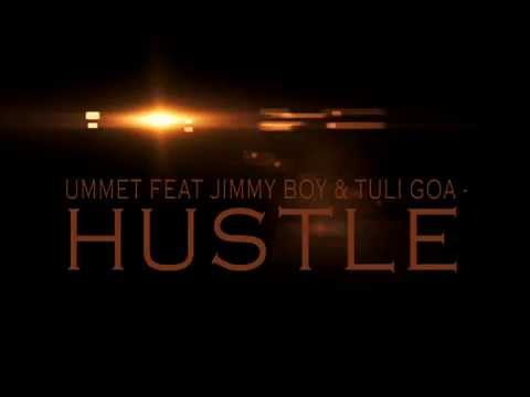 Ummet Feat Jimmy Boy & Tuli Goa - Hustle ( New 2014 )