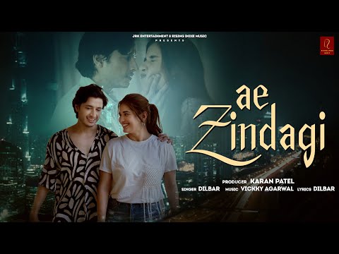 Ae Zindagi Lyrics - Dilbar & Vickky Agarwal
