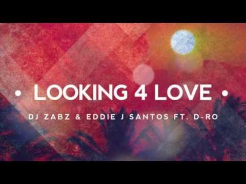 DJ Zabz & Eddie J Santos Ft D ro   Looking 4 Love Radio edit