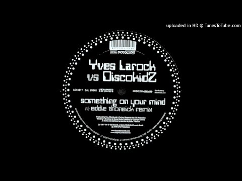 Yves Larock vs. Discokidz - Something On Your Mind (Original Mix)