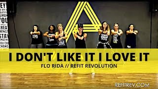 "I Don't Like It, I Love It" || Flo Rida || Dance Fitness Choreography || REFIT® Rev