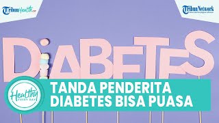 Kenali Tanda Penderita Diabetes yang Diperbolehkan Menjalankan Puasa, Termasuk Kadar Gula Tak Stabil