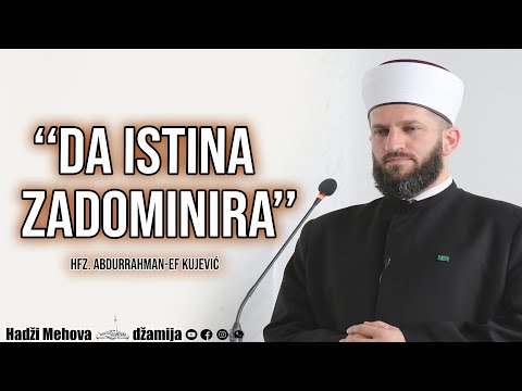 Da istina zadominira⁴ᵏ 27 hfz. Abdurrahman-Ef. Kujević