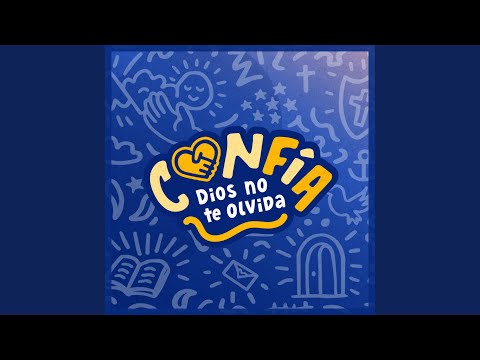 Confía, Dios no te olvida