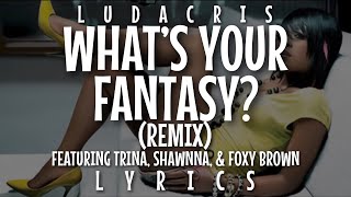 Ludacris - What&#39;s Your Fantasy? (Remix) [feat. Trina, Shawnna, &amp; Foxy Brown] (Lyrics - Video)